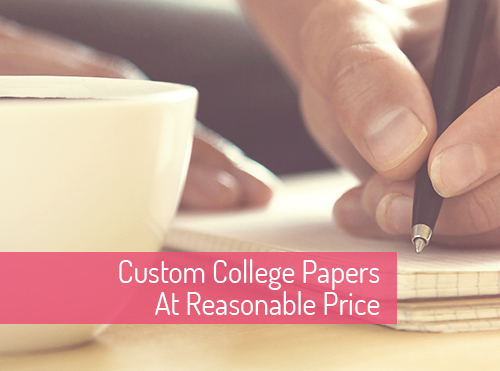 Custom College Papers At Reasonable Price
